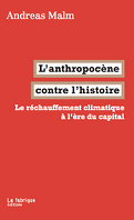 L'anthropocéne contre l'histoire : Le réchauffement climatique à l'ére du capital
