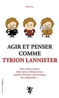 Agir et penser comme Tyrion Lannister
