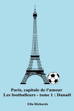 Couverture de Paris, capitale de l'amour - Les Footballeurs, Tome 1 : Danaël