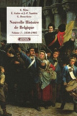 Couverture de Nouvelle Histoire de Belgique, Volume 1: 1830-1905