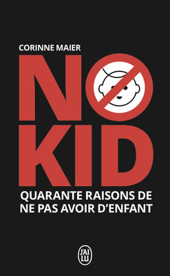 Couverture de No kid : quarante raisons de ne pas avoir d'enfant