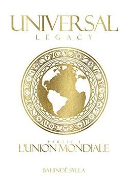 Couverture de Universal Legacy, tome 1 : L'Union mondiale