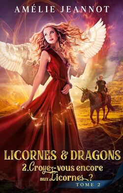 Couverture de Licornes et dragons, Tome 2 : Croyez-vous encore aux Licornes ?