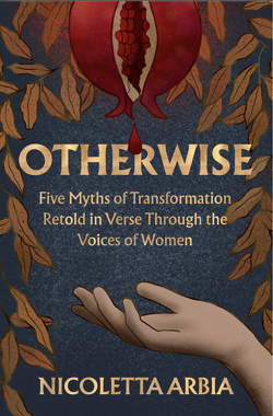 Couverture de Otherwise : Five Myths of Transformation Told in Verse Through the Voices of Women