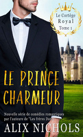 Le Cortège royal, Tome 1 / Les Royaux de Mont-Evor, Tome 1 : Le Prince charmeur