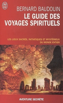 Couverture de Le guide des voyages spirituels : les sites sacrés, magiques et mystérieux du monde