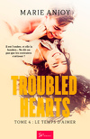 Troubled Hearts, Tome 4 : Le Temps d'aimer