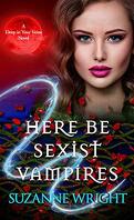 Deep In Your Veins, Tome 1 : Here Be Sexist Vampires