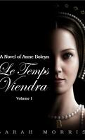 Le Temps Viendra: A Novel of Anne Boleyn, Volume I