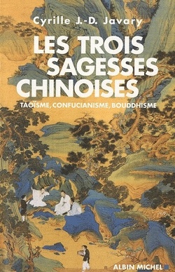 Couverture de Les trois sagesses chinoises : Taoïsme, confucianisme, bouddhisme