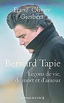 Couverture de Bernard Tapie, Leçons de vie, de mort et d'amour