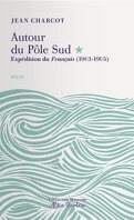 Autour du Pôle Sud, Tome 1 : Expédition du Français (1903-1905)