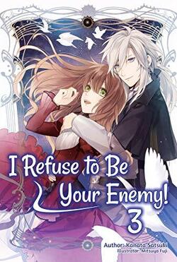 Couverture de I Refuse to Be Your Enemy!, Tome 3