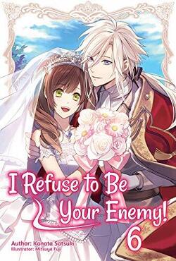 Couverture de I Refuse to Be Your Enemy!, Tome 6