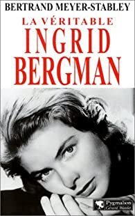 Couverture de La Véritable Ingrid Bergman