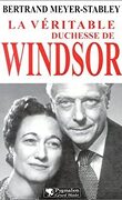 La Véritable Duchesse de Windsor