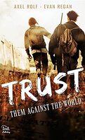 Trust : Them Against the World