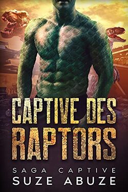 Couverture de Saga Captive, Tome 1 : Captive des raptors