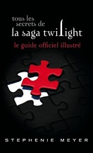 Twilight, Guide Officiel Illustré : Tous les Secrets de la Saga Twilight