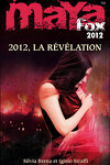 couverture Maya Fox 2012, Tome 4 : La Révélation