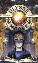 Ulysse Moore, Tome 9 : Le Labyrinthe d'ombre