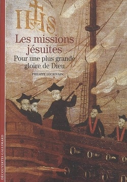 Couverture de Les missions jésuites : pour une plus grande gloire de Dieu