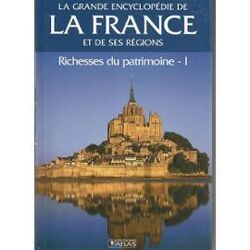 Couverture de La Grande Encyclopédie de la France et de ses régions, Tome 1 : Richesses du patrimoine, Partie 1