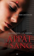 Madison Rose et les Vampires, Tome 2 : L'Appât du Sang