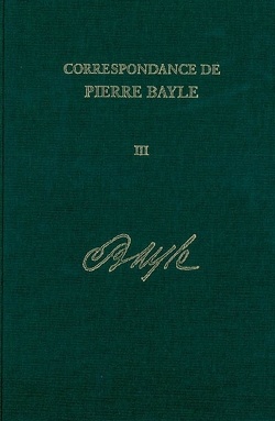 Couverture de Correspondance de Pierre Bayle : Volume 3, Janvier 1678-fin 1683 : lettres 147-241