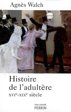 Couverture de Histoire de l'adultère : XVIe-XIXe siècle