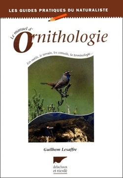 Couverture de Le manuel d'ornithologie - Les outils, le terrain, les conseils, la terminologie