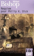 Requiem pour Philip K. Dick