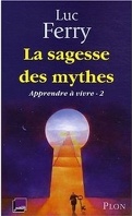 Apprendre à vivre, tome 2 : La sagesse des mythes