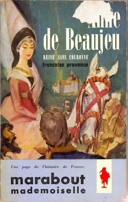 Anne de Beaujeu, reine sans couronne - Livre de Françoise Provence