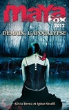 Maya Fox 2012, Tome 3 : Demain, l'Apocalypse