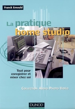 Couverture de La pratique du home studio : tout pour enregistrer et mixer chez soi