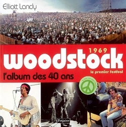 Couverture de 1969 Woodstock, le premier festival : L'album des 40 ans