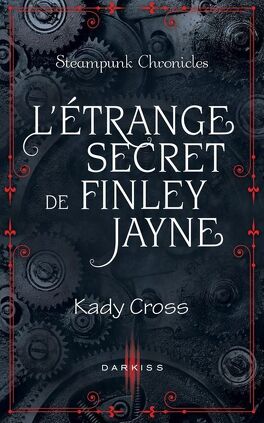 Couverture du livre : Steampunk Chronicles, Tome 0,5 : L'étrange secret de Finley Jayne