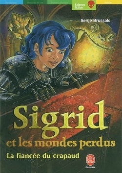 Couverture de Sigrid et les Mondes perdus, Tome 2 : La Fiancée du crapaud