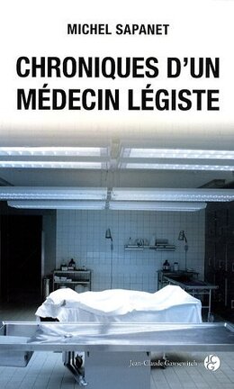 SAPANET Michel - Chroniques d'un Médecin Légiste. - Livre Rare Book