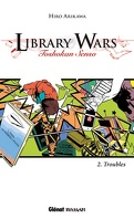 Library Wars, Tome 2 : Troubles