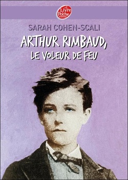 Couverture de Arthur Rimbaud, le voleur de feu