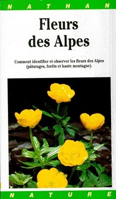 Couverture de Fleurs des Alpes - Comment identifier et observer les fleurs des Alpes (pâturages, forêts et haute montagne)