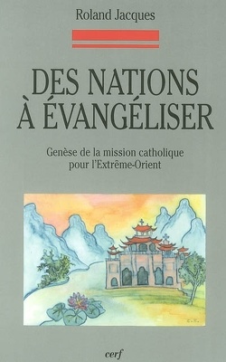 Couverture de Des nations à évangéliser : genèse de la mission catholique pour l'Extrême-Orient