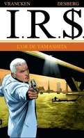 I.R.$., Tome 13 : L'Or de Yamashita