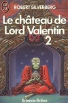 couverture Le Cycle de Majipoor, Tome 1 : Le Château de Lord Valentin - 2