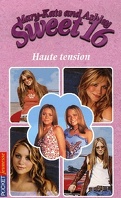 Mary-Kate and Ashley - Sweet 16, tome 10 : Haute tension