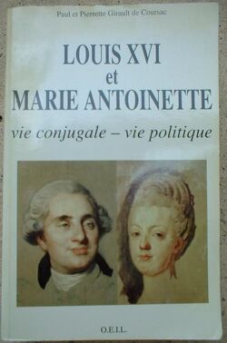 Couverture de Louis XVI et Marie-Antoinette - Vie conjugale, vie politique