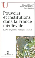 Pouvoirs et institutions dans la France médiévale : Volume 1, Des origines à l'époque féodale