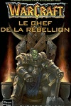 couverture Warcraft, tome 2 : Le Chef de la rebellion